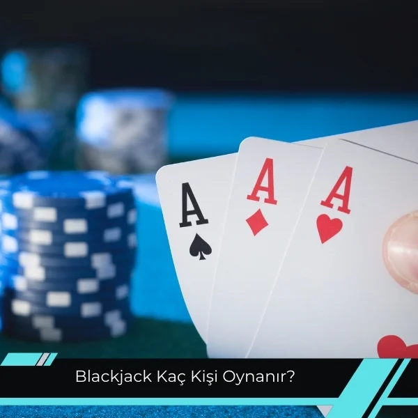 Blackjack Kaç Kişi Oynanır